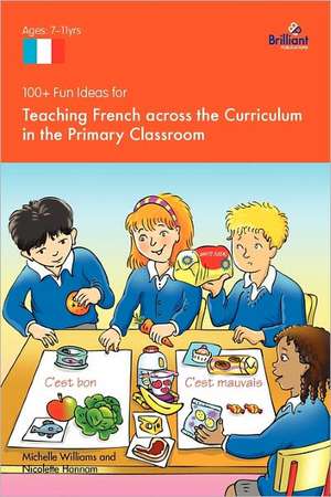 100+ Fun Ideas for Teaching French Across the Curriculum in the Primary Classroom de Michelle Williams