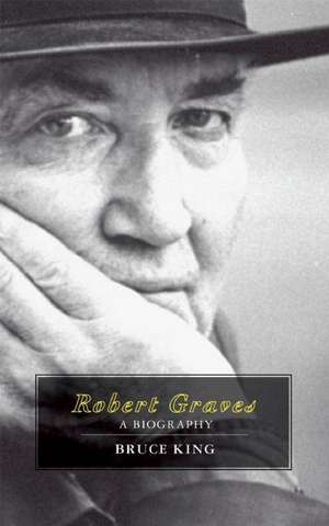 Robert Graves – A Biography de Bruce King