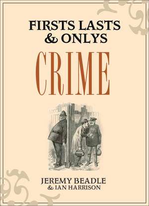 Firsts, Lasts & Onlys Crime de Ian Harrison