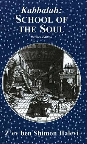 Kabbalah: School of the Soul: A Study of Esoteric Organisation: Revised Edition de Z'Ev Ben Shimon Halevi