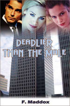 Deadlier Than the Male de F. Maddox