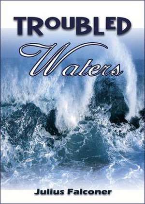 Troubled Waters de Julius Falconer