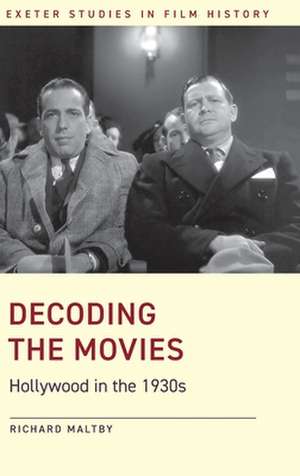 Decoding the Movies de Prof. Richard (Matthew Flinders Distinguished Emeritus Professor of Screen StudiesFlinders University Maltby