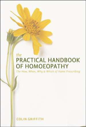 Practical Handbook of Homoeopathy de Colin Griffith