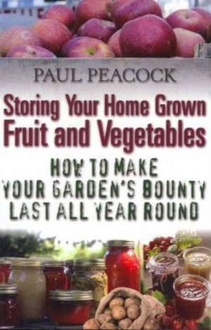 Storing Your Home Grown Fruit and Vegetables de Paul Peacock