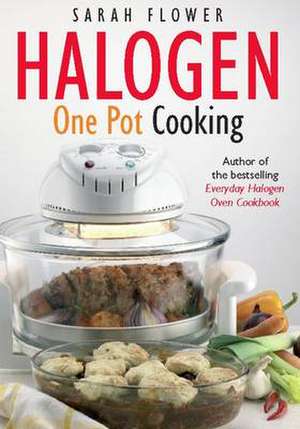 Halogen One Pot Cooking de Sarah Flower