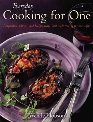 Everyday Cooking For One de Wendy Hobson