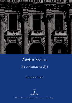 Adrian Stokes: An Architectonic Eye de Stephen Kite