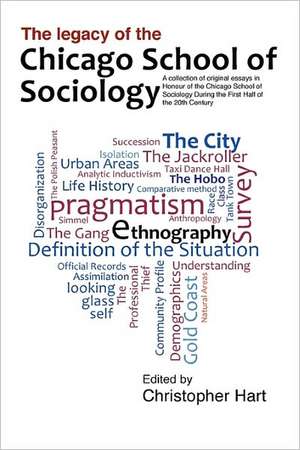 Legacy of the Chicago School. a Collection of Essays in Honour of the Chicago School of Sociology During the First Half of the 20th Century. de Christopher Hart