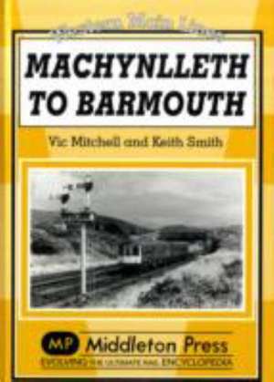 Machynlleth to Barmouth de Vic Mitchell