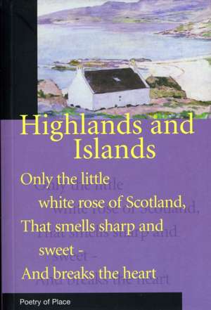 Highlands and Islands: A Collection of the Poetry of Place de Mary Miers