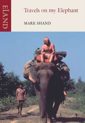 Travels on my Elephant de Mark Shand