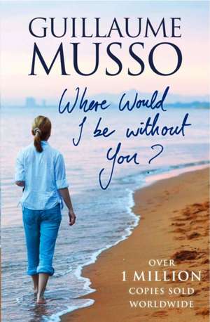 Where Would I be Without You? de Guillaume Musso