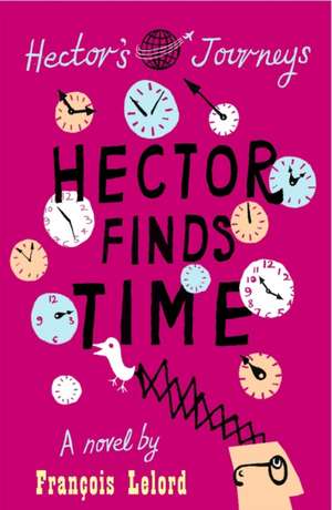 Hector Finds Time de Francois Lelord