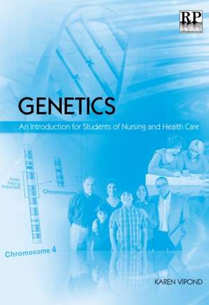 Genetics: An Introduction for Students of Nursing and Health Care de Karen Vipond