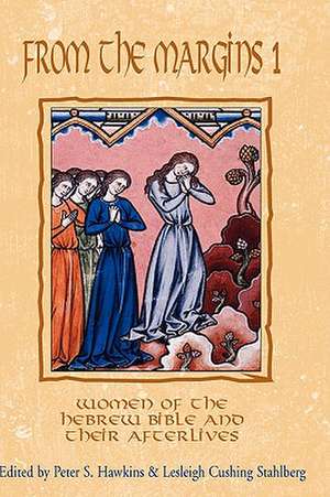 From the Margins 1: Women of the Hebrew Bible and Their Afterlives de Peter S. Hawkins