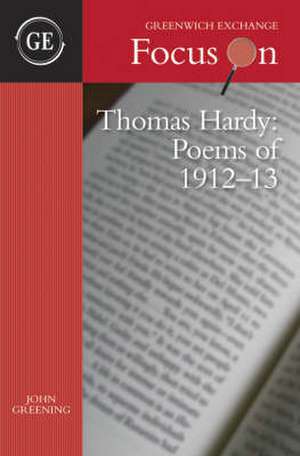 Thomas Hardy - Poems of 1912-13 de John Greening