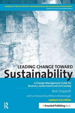 Leading Change toward Sustainability: A Change-Management Guide for Business, Government and Civil Society de Bob Doppelt