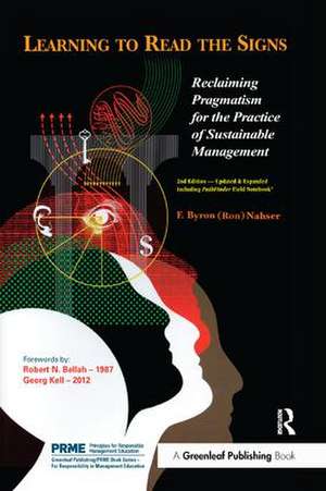 Learning to Read the Signs: Reclaiming Pragmatism for the Practice of Sustainable Management de F. Byron (Ron) Nahser