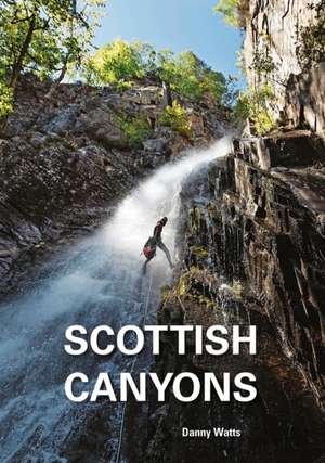 Watts, D: Scottish Canyons