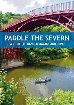 Paddle the Severn de Mark Rainsley