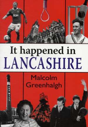 It Happened in Lancashire de Malcolm Greenhalgh