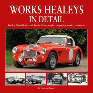 Works Healeys In Detail de Graham Robson