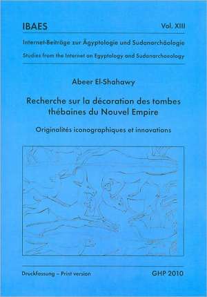 Recherche Sur La Decoration Des Tombes Thebaines Du Nouvel Empire de Abeer el-Shahawy