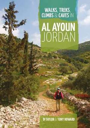 Walks, Treks, Climbs & Caves in Al Ayoun Jordan de Di Taylor