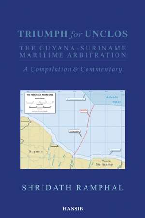 Triumph for UNCLOS: The Guyana-Suriname Maritime Arbitration de Shridath Ramphal