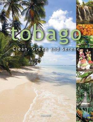 Tobago: Clean, Green and Serene de ARIF ALI