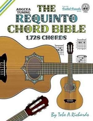 The Requinto Chord Bible de Tobe A. Richards