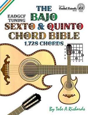 The Bajo Sexto and Bajo Quinto Chord Bible de Tobe A. Richards