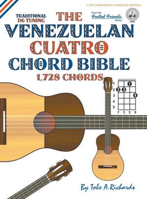 The Venezuelan Cuatro Chord Bible de Tobe A. Richards