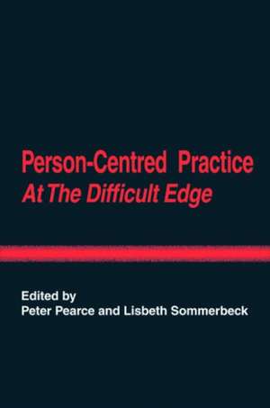 Person-Centred Practice at the Difficult Edge de Peter Pearce