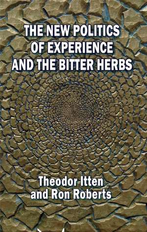 The New Politics of Experience and the Bitter Herbs: Experience, Meaning & Communities de Theodor Itten