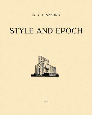 Style and Epoch: Issues in Modern Architecture de Moisei Ginzburg