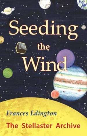 Seeding the Wind de Frances Edington