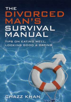 The Divorced Man's Survival Manual de Chazz Khan