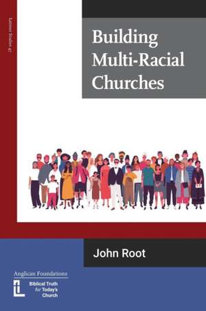 Building Multi-Racial Churches de John Root