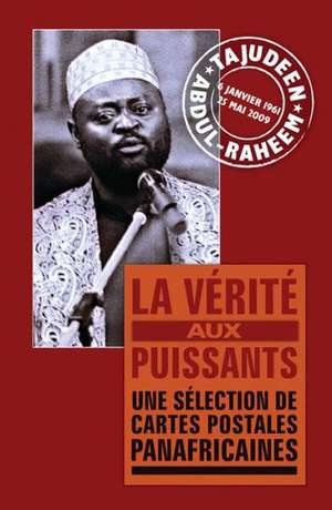 La Verite Aux Puissants: Une Selection de Cartes Postales Panafricaines de Tajudeen Abdul-Raheem