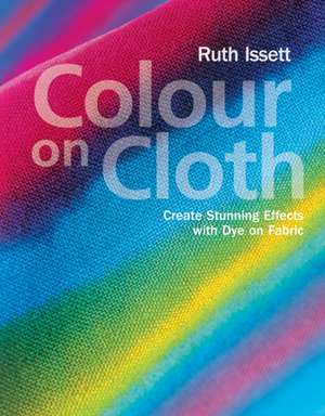 Colour on Cloth de Ruth Issett