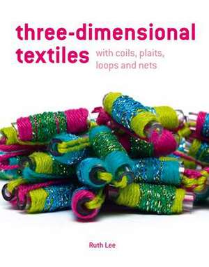 Three-Dimensional Textiles de Ruth Lee