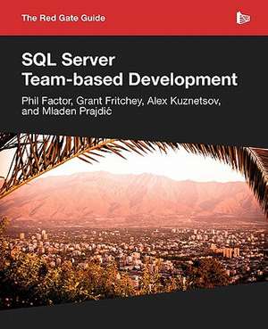 The Red Gate Guide to SQL Server Team-Based Development de Mladen Prajdic