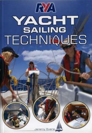 RYA Yacht Sailing Techniques de Jeremy Evans