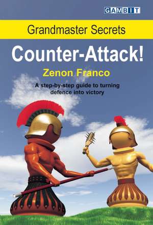 Grandmaster Secrets: Counter-Attack! de Zenon Franco