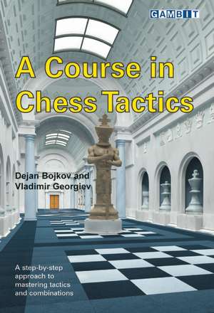 A Course in Chess Tactics de Dejan Bojkov