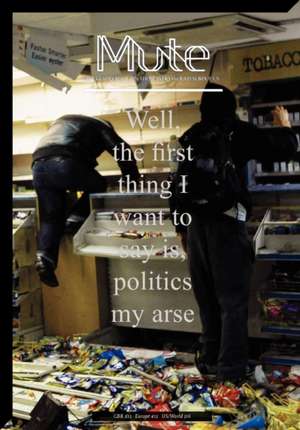 Mute magazine 3 #2 - Politics My Arse de Josephine Berry Slater