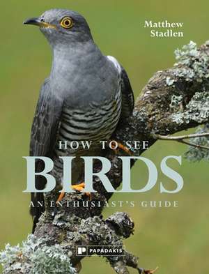 How To See Birds de M Stadlen