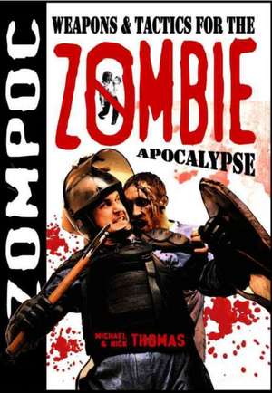 Zompoc: Weapons & Tactics for the Zombie Apocalypse de Michael G. Thomas